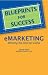 Blueprints for Success - eMarketing: Winning the Internet Marketing Game (Blueprints for Success Series)