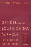 Gender and the South China Miracle: Two Worlds of Factory Women