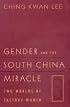 Gender and the South China Miracle: Two Worlds of Factory Women