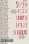 Solving the Puzzle of Chronic Fatigue