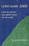 Cyber.Scam 2000: Crash the Internet Seize Global Transit Rule the World