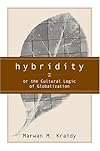 Hybridity, Or The Cultural Logic Of Globalization
