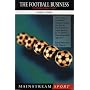 The Football Business: Fair Game in the '90s? (Mainstream Sport)