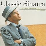 Classic Sinatra: His Greatest Performances 1953-1960