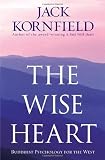 The Wise Heart: Buddhist Psychology for the West