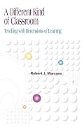 A Different Kind of Classroom: Teaching With Dimensions of Learning