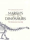 Marsh`s Dinosaurs: The Collections from Como Bluff