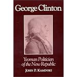 George Clinton: Yeoman Politician of the New Republic book cover