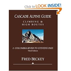Cascade Alpine Guide: Climbing and High Routes: Vol 1- Columbia River to Stevens Pass (3rd Ed.)