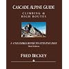 Cascade Alpine Guide: Climbing and High Routes: Vol 1- Columbia River to Stevens Pass (3rd Ed.)