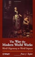 The Way the Modern World Works: World Hegemony to World Impasse