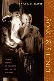 Song and Silence: Ethnic Revival on Chinas Southwest Borders