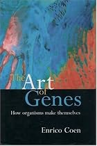 The Art of Genes: How Organisms Make Themselves