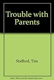 The trouble with parents : how to make peace with yours