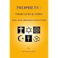 PROPHETS: THEIR LIVES and TIMES: Moses, Jesus, Muhammed, Raam and Budh by  Hari D. Sharma