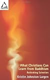 What Christians Can Learn from Buddhism: Rethinking Salvation (Facets)