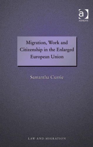 Migration, Work and Citizenship in the Enlarged European Union (Law and Migration), by Samantha, Dr Currie