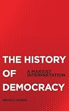 The History of Democracy: A Marxist Interpretation