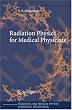 Radiation Physics for Medical Physicists (Biological and Medical Physics, Biomedical Engineering)