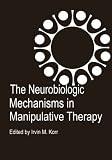 ISBN 9781468489040 product image for The Neurobiologic Mechanisms in Manipulative Therapy | upcitemdb.com