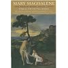 Mary Magdalene: The Woman Jesus Loved