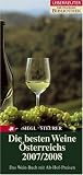 Die besten Weine Österreichs 2007 / 2008: Das Wein-Buch mit Ab-Hof-Preisen