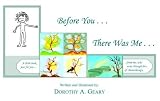 Before You... There Was Me: A Little Book Just for You, from Me, Who Went Through Lots of Chemotherapy