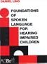 Foundations of Spoken Language for Hearing-Impaired Children