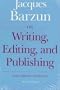 On Writing, Editing, and Publishing: Essays Explicative and Hortatory (Chicago Guides to Writing, Editing, and Publishing)