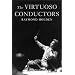 The Virtuoso Conductors: The Central European Tradition from Wagner to Karajan