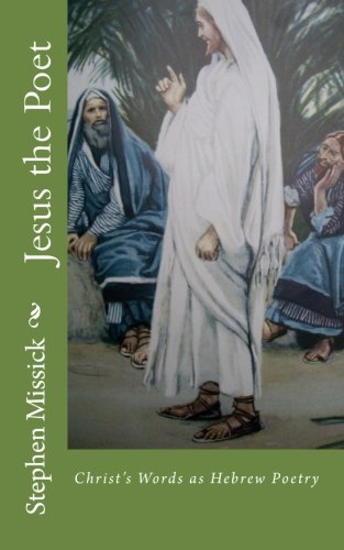 Jesus the Poet: Christ's Words as Hebrew Poetry