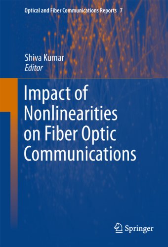 Impact of Nonlinearities on Fiber Optic Communications: 7 (Optical and Fiber Communications Reports)