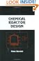 Chemical Reactor Design (Chemical Industries)