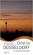 Orte in D�sseldorf: 20 Stadtteil-Streifz�ge