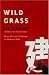 Wild Grass: Three Portraits of Change in Modern China