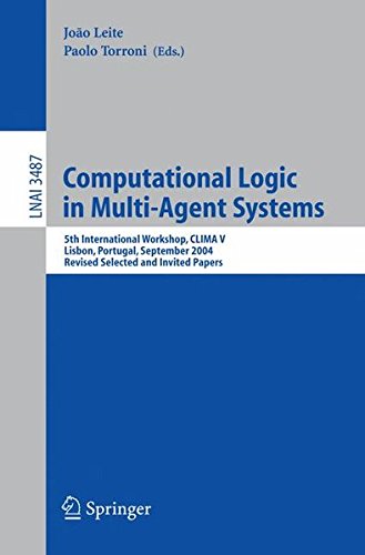 Computational Logic in Multi-Agent Systems: 5th International Workshop, CLIMA V, Lisbon, Portugal, September 29-30, 2004, Revised Selected and Invited ... / Lecture Notes in Artificial Intelligence)