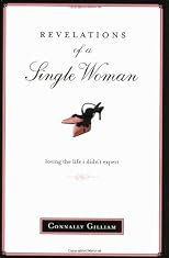 Revelations of a Single Woman: Loving the Life I Didn't Expect
