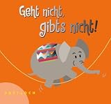 Geht nicht, gibt's nicht!