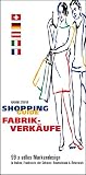 Shopping Guide Fabrikverk�ufe: 99 x edles Markendesign in Italien, Frankreich, der Schweiz, Deutschland und �sterreich