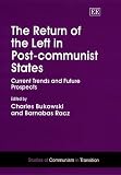 The Return of the Left in Post-Communist States: Current Trends and Future Prospects (Studies of Communism in Transition)