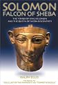 Solomon, Falcon of Sheba: The Tombs of King David, King Solomon and the Queen of Sheba Discovered