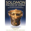 Solomon: Falcon of Sheba: The Tomb and Image of the Queen of Sheba Discovered