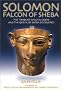 Solomon: Falcon of Sheba: The Tomb and Image of the Queen of Sheba Discovered
