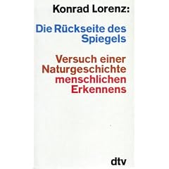 Die R�ckseite des Spiegels. Versuch einer Naturgeschichte menschlichen Erkennens