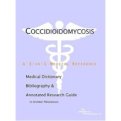 Coccidioidomycosis - A Medical Dictionary, Bibliography, and Annotated Research Guide to... by ICON Health Publications