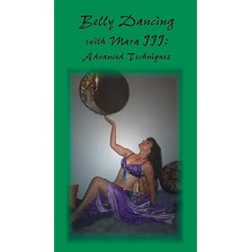 Belly Dancing with Mara III: Advanced Techniques [VHS]