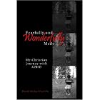 Fearfully and Wonderfully Made: My Christian Journey with ADHD by  David, Michael Carrillo