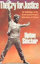 Cry for Justice: Anthology of Great Social Protest Literature