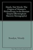 Deeds, not words : the origins of women's philanthropy in the Russian empire