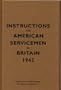Instructions for American Servicemen in Britain, 1942: Reproduced from the original typescript, War Department, Washington, DC (Instructions for Servicemen)